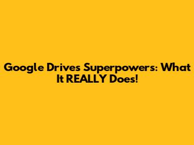 Google Drive's Superpowers: What It REALLY Does!
