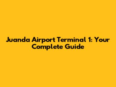 Juanda Airport Terminal 1: Your Complete Guide
